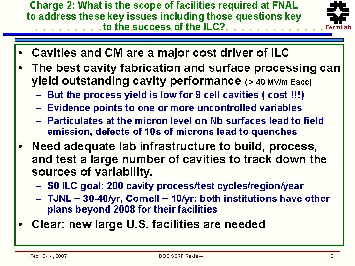 Charge 2: What is the scope of facilities required at FNAL to address these