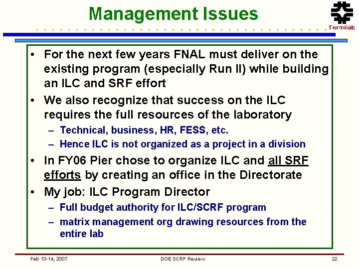 Management Issues • For the next few years FNAL must deliver on the existing