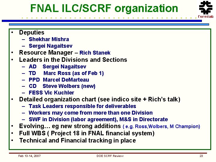 FNAL ILC/SCRF organization • Deputies – Shekhar Mishra – Sergei Nagaitsev • Resource Manager