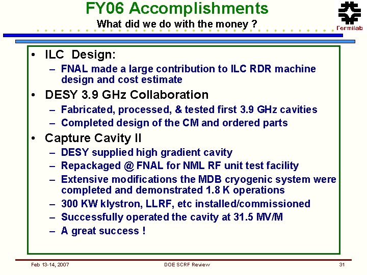 FY 06 Accomplishments What did we do with the money ? • ILC Design: