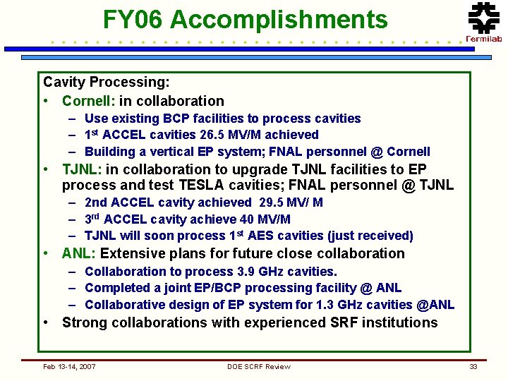 FY 06 Accomplishments Cavity Processing: • Cornell: in collaboration – Use existing BCP facilities