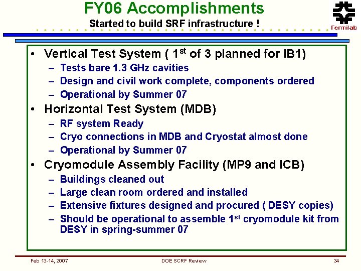 FY 06 Accomplishments Started to build SRF infrastructure ! • Vertical Test System (