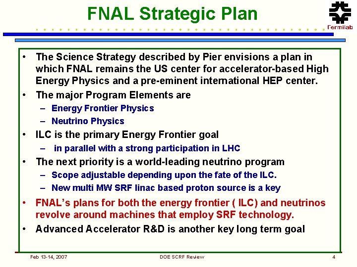 FNAL Strategic Plan • The Science Strategy described by Pier envisions a plan in