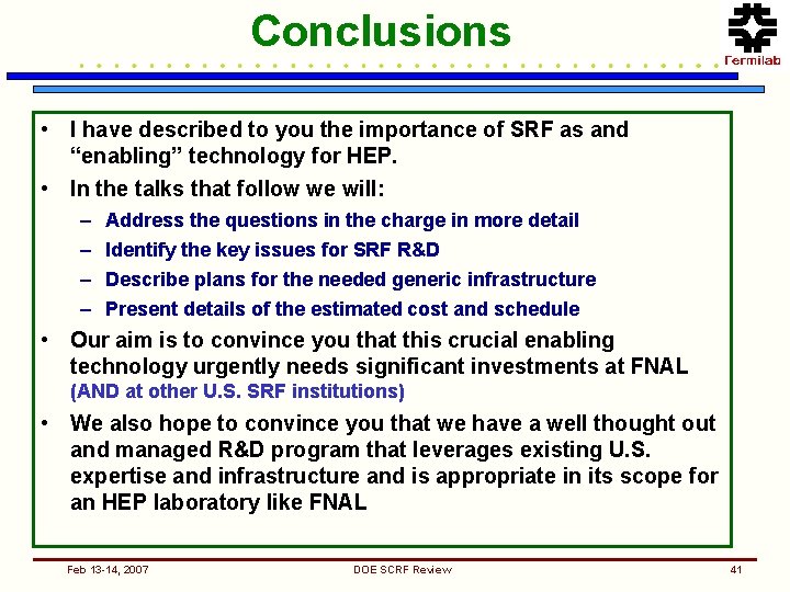 Conclusions • I have described to you the importance of SRF as and “enabling”