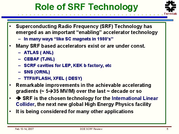Role of SRF Technology • Superconducting Radio Frequency (SRF) Technology has emerged as an