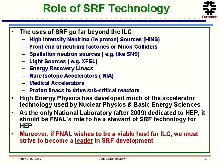 Role of SRF Technology • The uses of SRF go far beyond the ILC