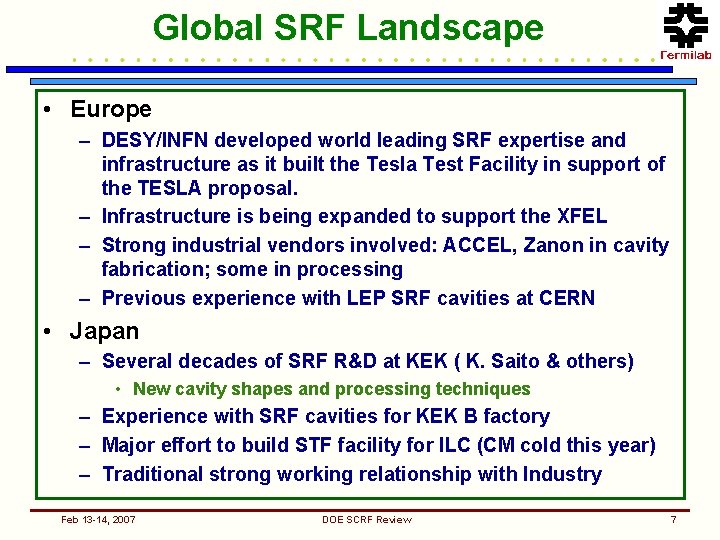 Global SRF Landscape • Europe – DESY/INFN developed world leading SRF expertise and infrastructure