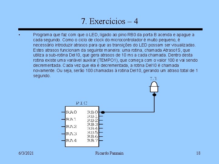 7. Exercícios – 4 • Programa que faz com que o LED, ligado ao