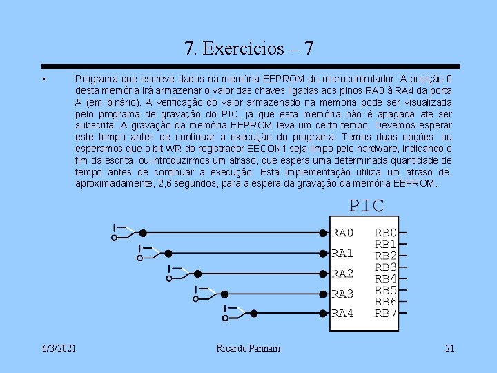 7. Exercícios – 7 • Programa que escreve dados na memória EEPROM do microcontrolador.