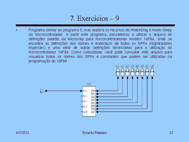 7. Exercícios – 9 • Programa similar ao programa 5, mas explora os recursos