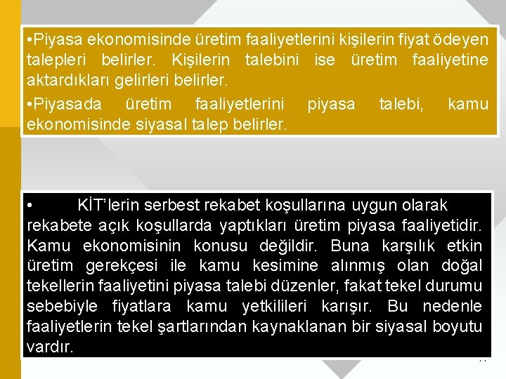  • Piyasa ekonomisinde üretim faaliyetlerini kişilerin fiyat ödeyen talepleri belirler. Kişilerin talebini ise