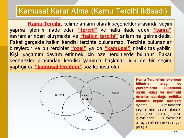 Kamusal Karar Alma (Kamu Tercihi İktisadı) Kamu Tercihi, kelime anlamı olarak seçenekler arasında seçim