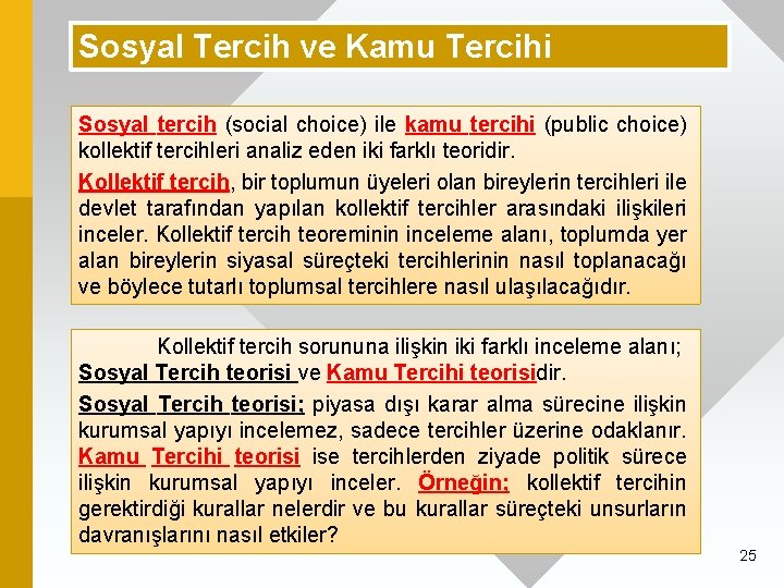 Sosyal Tercih ve Kamu Tercihi Sosyal tercih (social choice) ile kamu tercihi (public choice)