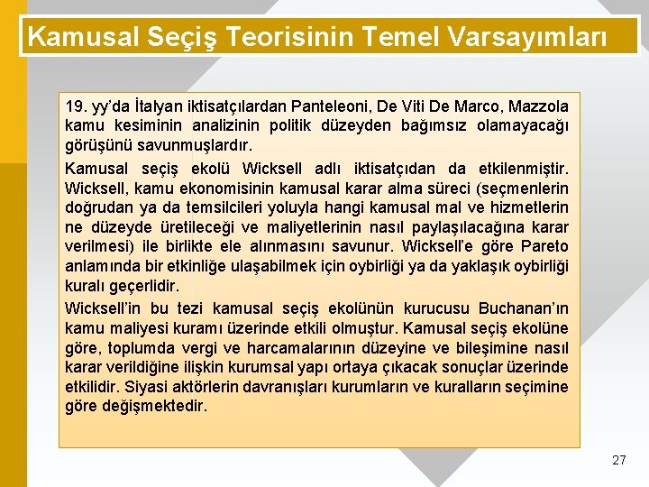 Kamusal Seçiş Teorisinin Temel Varsayımları 19. yy’da İtalyan iktisatçılardan Panteleoni, De Viti De Marco,