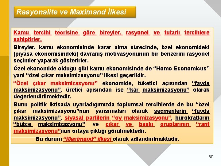 Rasyonalite ve Maximand İlkesi Kamu tercihi teorisine göre bireyler, rasyonel ve tutarlı tercihlere sahiptirler.