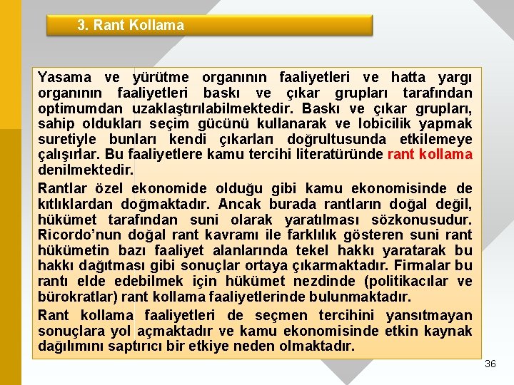 3. Rant Kollama Yasama ve yürütme organının faaliyetleri ve hatta yargı organının faaliyetleri baskı