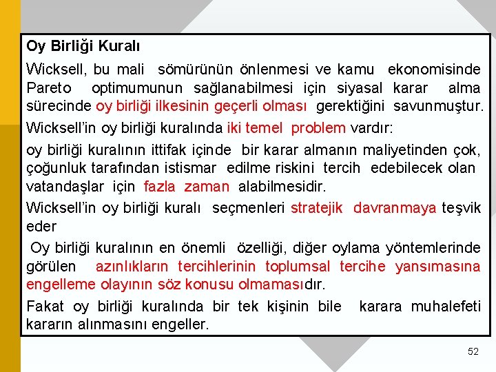 Oy Birliği Kuralı Wicksell, bu mali sömürünün önlenmesi ve kamu ekonomisinde Pareto optimumunun sağlanabilmesi