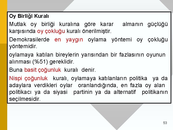 Oy Birliği Kuralı Mutlak oy birliği kuralına göre karar almanın güçlüğü karşısında oy çokluğu