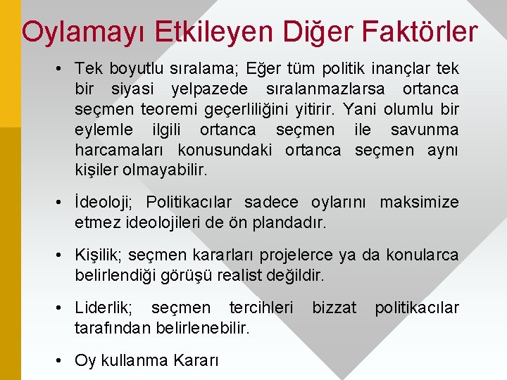 Oylamayı Etkileyen Diğer Faktörler • Tek boyutlu sıralama; Eğer tüm politik inançlar tek bir