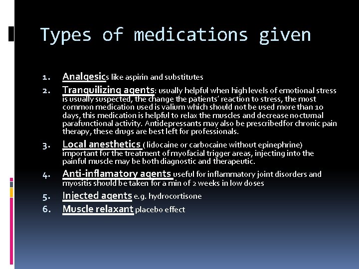 Types of medications given 1. 2. Analgesics like aspirin and substitutes Tranquilizing agents: usually