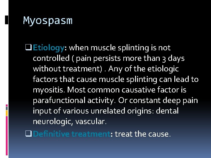 Myospasm q Etiology: when muscle splinting is not controlled ( pain persists more than