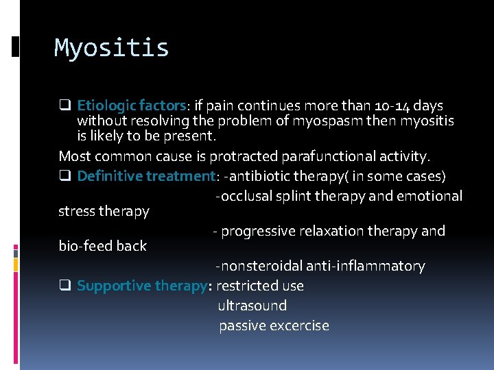 Myositis q Etiologic factors: if pain continues more than 10 -14 days without resolving