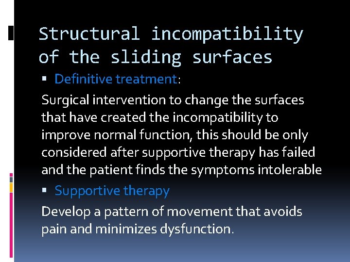 Structural incompatibility of the sliding surfaces Definitive treatment: Surgical intervention to change the surfaces