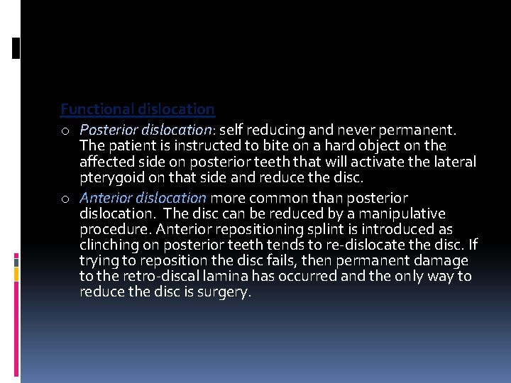 Functional dislocation o Posterior dislocation: self reducing and never permanent. The patient is instructed