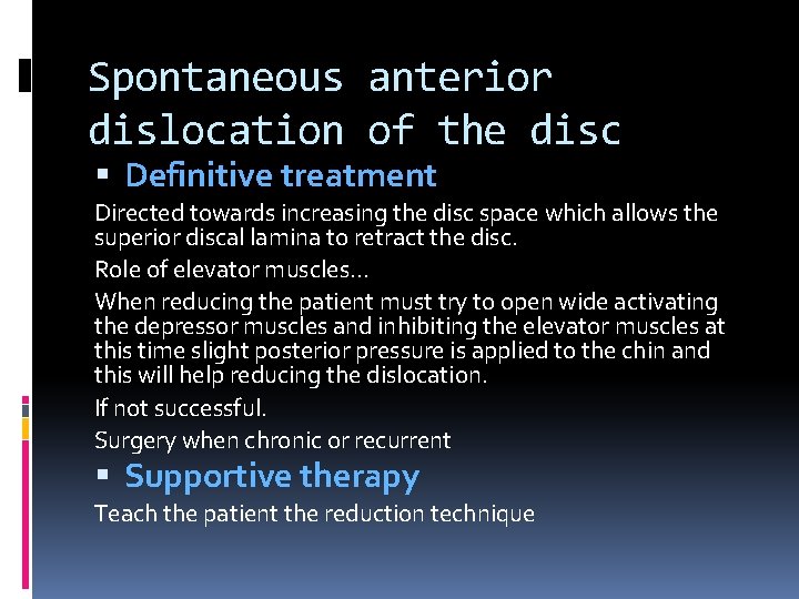 Spontaneous anterior dislocation of the disc Definitive treatment Directed towards increasing the disc space