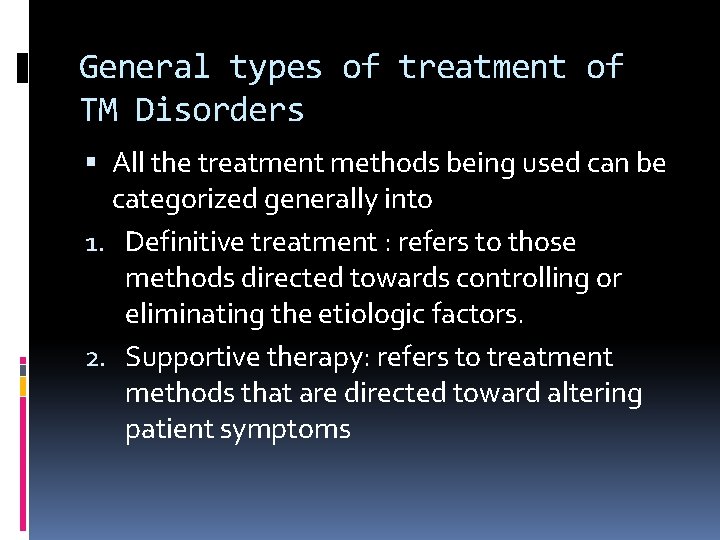 General types of treatment of TM Disorders All the treatment methods being used can