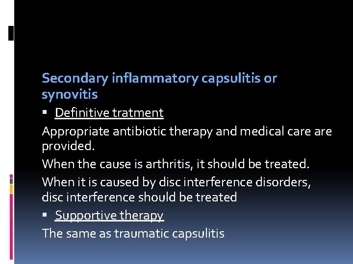 Secondary inflammatory capsulitis or synovitis Definitive tratment Appropriate antibiotic therapy and medical care provided.