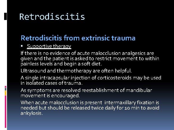 Retrodiscitis from extrinsic trauma Supportive therapy If there is no evidence of acute malocclusion