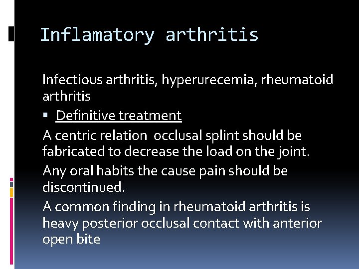 Inflamatory arthritis Infectious arthritis, hyperurecemia, rheumatoid arthritis Definitive treatment A centric relation occlusal splint