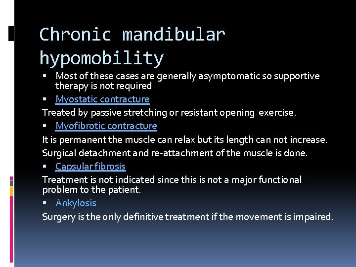 Chronic mandibular hypomobility Most of these cases are generally asymptomatic so supportive therapy is