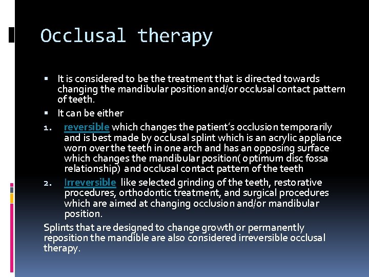 Occlusal therapy It is considered to be the treatment that is directed towards changing