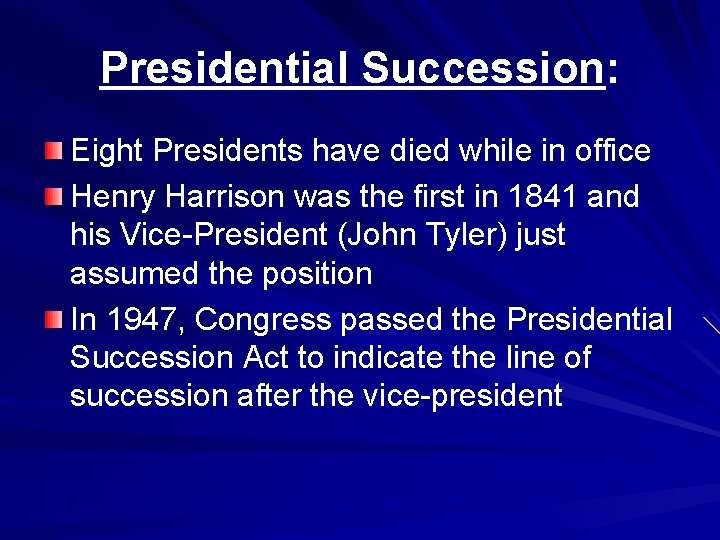 Presidential Succession: Eight Presidents have died while in office Henry Harrison was the first