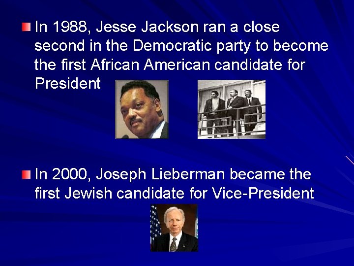 In 1988, Jesse Jackson ran a close second in the Democratic party to become