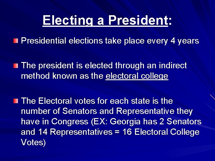Electing a President: Presidential elections take place every 4 years The president is elected