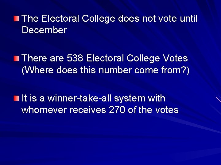The Electoral College does not vote until December There are 538 Electoral College Votes