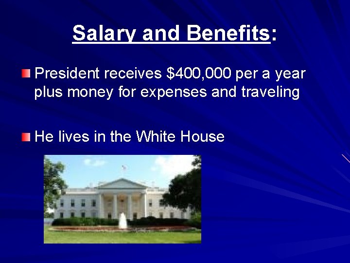 Salary and Benefits: President receives $400, 000 per a year plus money for expenses