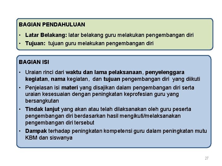 BAGIAN PENDAHULUAN • Latar Belakang: latar belakang guru melakukan pengembangan diri • Tujuan: tujuan