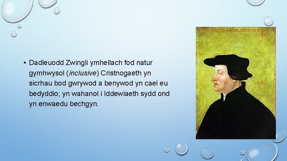  • Dadleuodd Zwingli ymhellach fod natur gymhwysol (inclusive) Cristnogaeth yn sicrhau bod gwrywod
