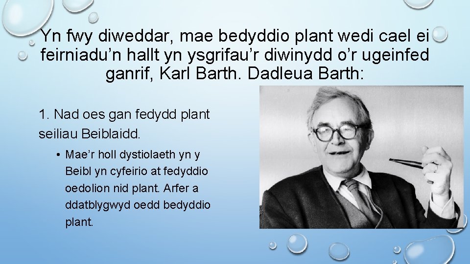 Yn fwy diweddar, mae bedyddio plant wedi cael ei feirniadu’n hallt yn ysgrifau’r diwinydd