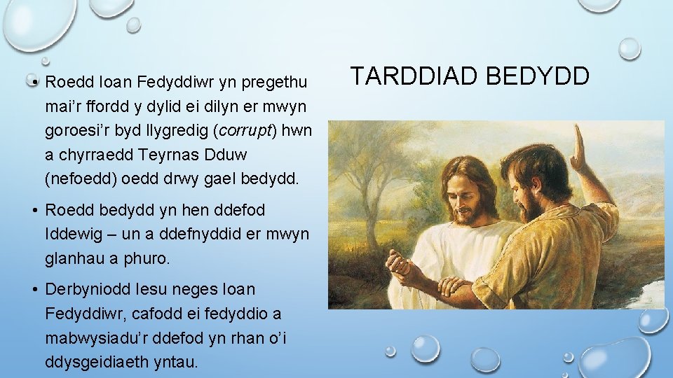  • Roedd Ioan Fedyddiwr yn pregethu mai’r ffordd y dylid ei dilyn er