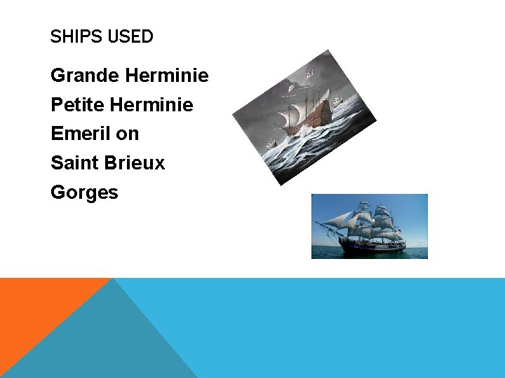 SHIPS USED Grande Herminie Petite Herminie Emeril on Saint Brieux Gorges 