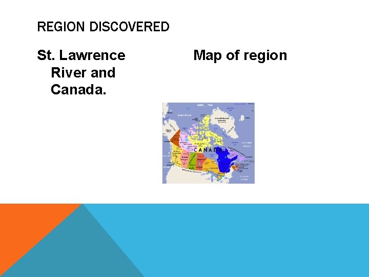 REGION DISCOVERED St. Lawrence River and Canada. Map of region 