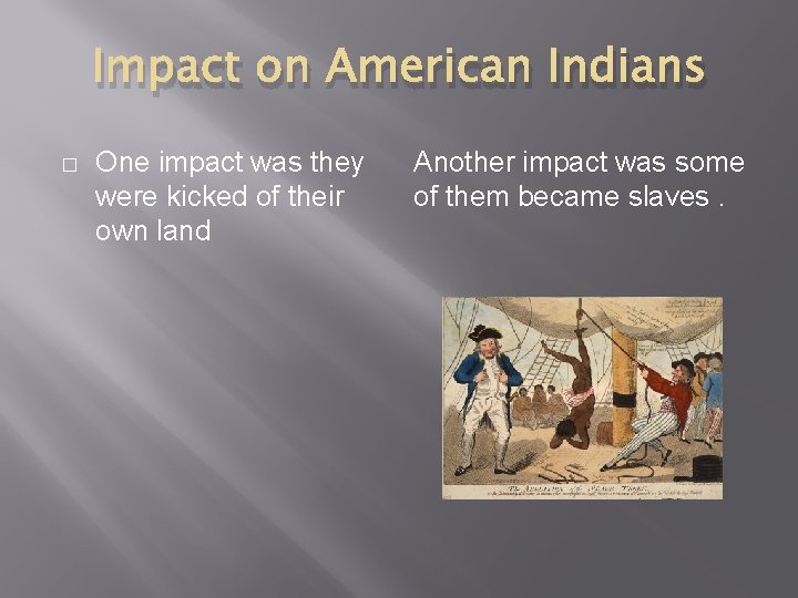 Impact on American Indians � One impact was they were kicked of their own