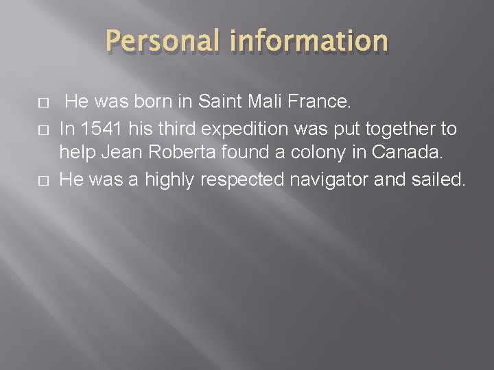 Personal information � � � He was born in Saint Mali France. In 1541