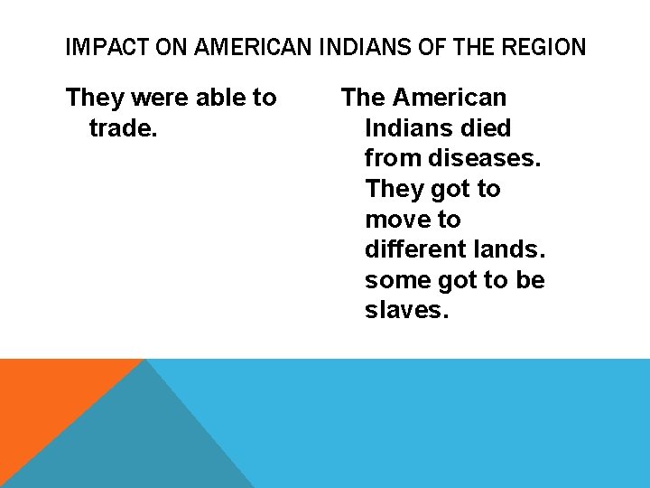 IMPACT ON AMERICAN INDIANS OF THE REGION They were able to trade. The American