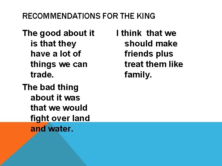 RECOMMENDATIONS FOR THE KING The good about it is that they have a lot